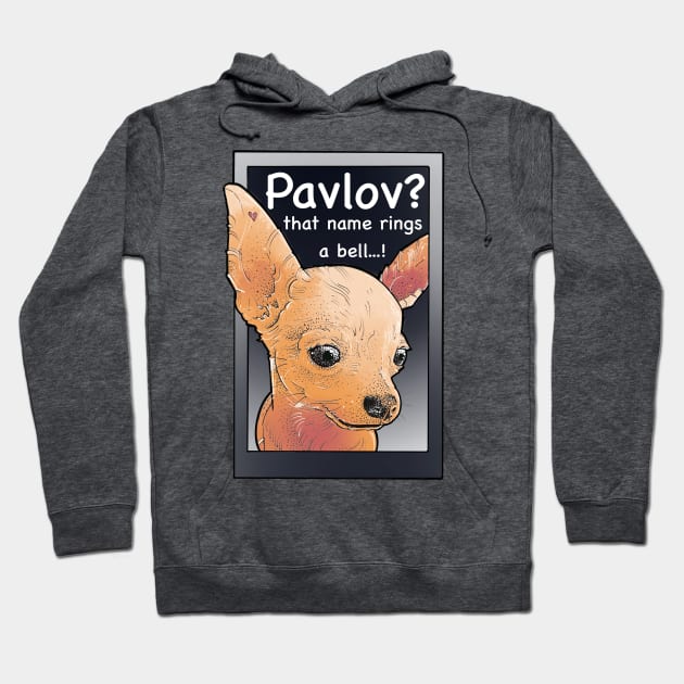 Pavlov? that name rings a bell Hoodie by weilertsen